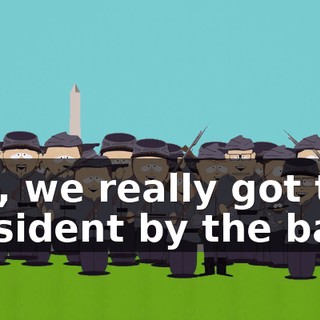 Boy, we really got the president by the balls.