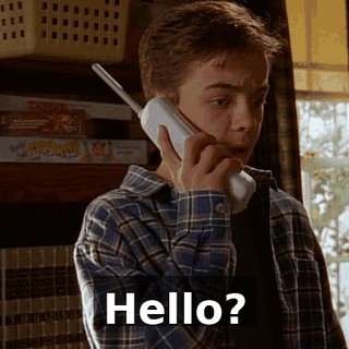 Hello?