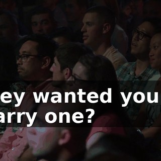 They wanted you to marry one?