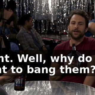 Right. Well, why do you want to bang them?