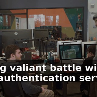 doing valiant battle with the authentication service.