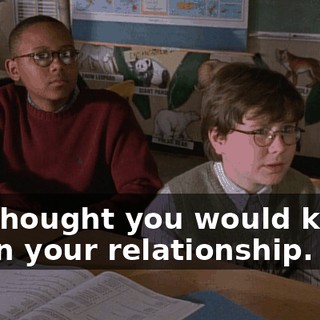 We thought you would know, given your relationship.