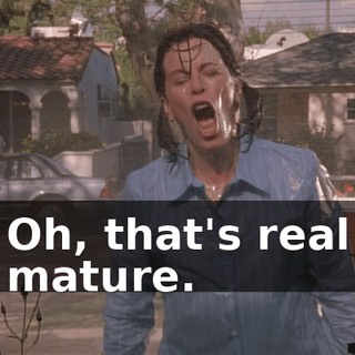 Oh, that's real mature.