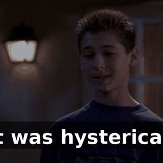 It was hysterical.