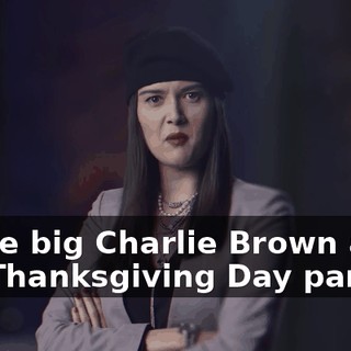 of the big Charlie Brown at the Thanksgiving Day parade.