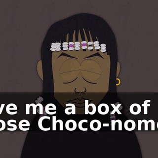 Give me a box of those Choco-nomos.