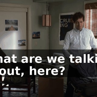 What are we talking about, here?