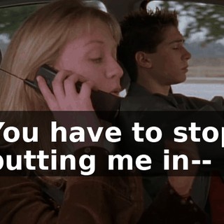 You have to stop putting me in--