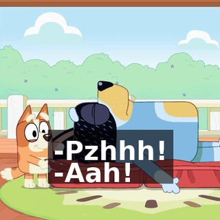 -Pzhhh! -Aah!