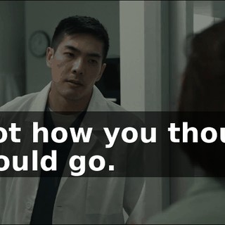 is not how you thought it would go.