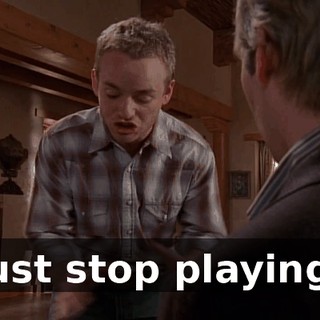 Just stop playing!