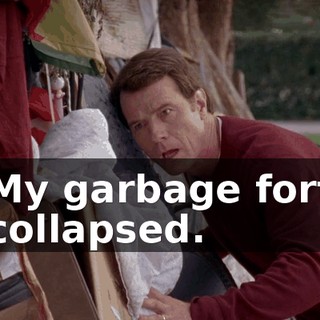 My garbage fort collapsed.