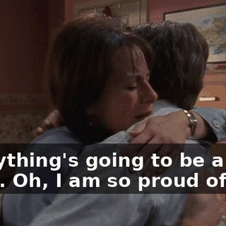 Everything's going to be all right. Oh, I am so proud of you.