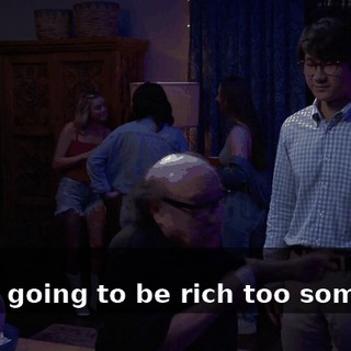 - Hi. - He's going to be rich too someday,