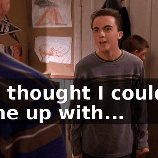 You thought I couldn't come up with...