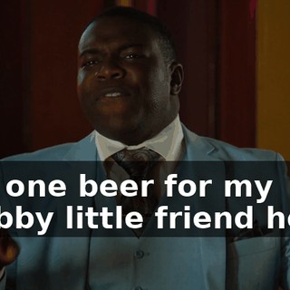 and one beer for my chubby little friend here?