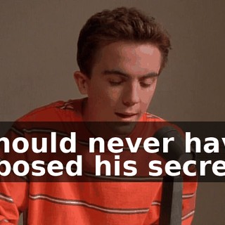 I should never have exposed his secrets.