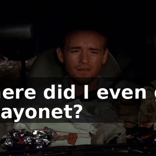 Where did I even get a bayonet?
