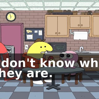 I don't know who they are.