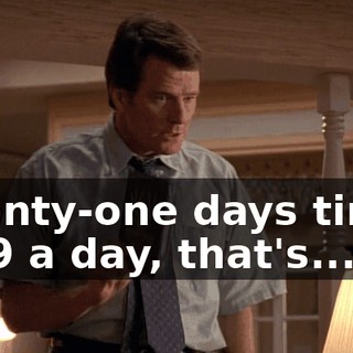 Twenty-one days times 2.99 a day, that's...