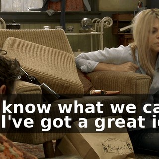You know what we can do? I've got a great idea.