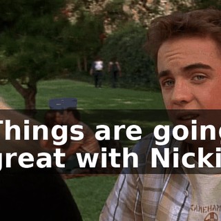 Things are going great with Nicki.