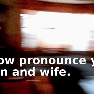 I now pronounce you man and wife.