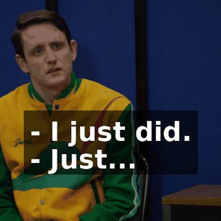 - I just did. - Just...