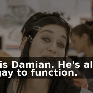 This is Damian. He's almost too gay to function.