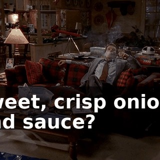 sweet, crisp onions and sauce?