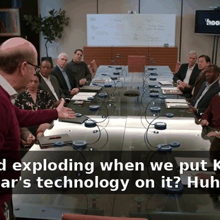 started exploding when we put Keenan Feldspar's technology on it? Huh?