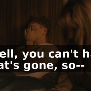 - Well, you can't have what's gone, so--