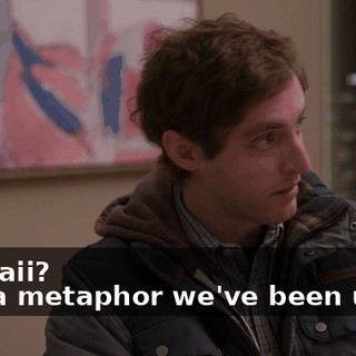 - Hawaii? - It's a metaphor we've been using.