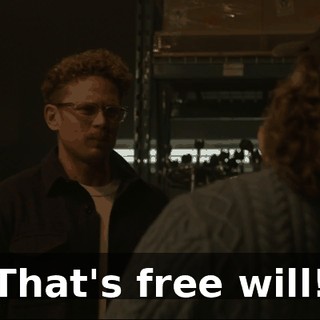 That's free will!