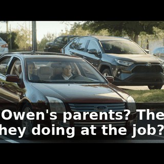 That Owen's parents? The fuck are they doing at the job?