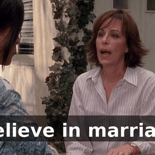 I believe in marriage.