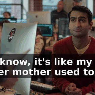 You know, it's like my foster mother used to say,