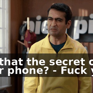 - Is that the secret on your phone? - Fuck you.