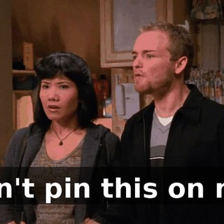 Don't pin this on me,