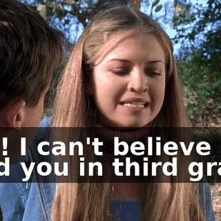 God! I can't believe I liked you in third grade.