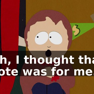 Oh, I thought that note was for me.