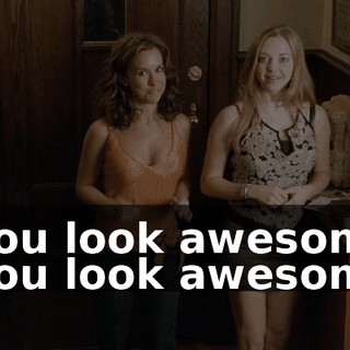 - You look awesome! - You look awesome!