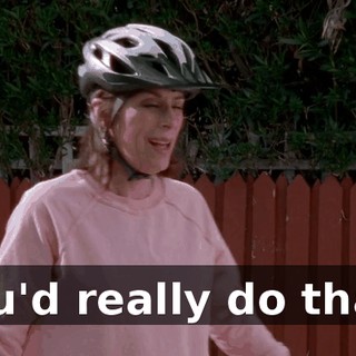 You'd really do that?