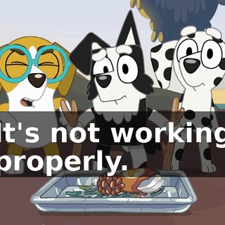 It's not working properly.
