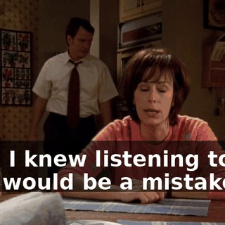 God, I knew listening to our kids would be a mistake.
