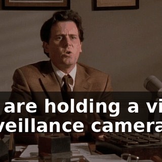 You are holding a video surveillance camera.