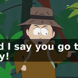 and I say you go this way!