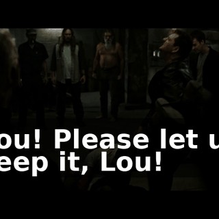 Lou! Please let us keep it, Lou!