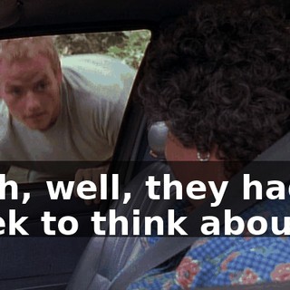 Yeah, well, they had a week to think about it.