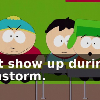that show up during a rainstorm.